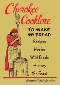 Title: Cherokee Cooklore: Preparing Cherokee Foods (Reprint Edition), Author: Mary Ulmer