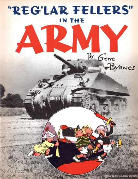 "Reg'lar Fellers" in the Army: (A WW2 Patriotic Comic Collection)