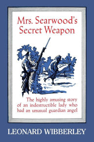Title: Mrs. Searwood's Secret Weapon, Author: Leonard Wibberley