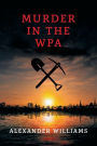 Murder in the WPA: (A Golden-Age Mystery Reprint)