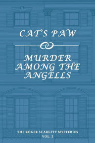 Title: The Roger Scarlett Mysteries, Vol. 2: Cat's Paw / Murder Among the Angells, Author: Roger Scarlett