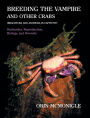 Breeding the Vampire and Other Crabs: (Brachyura and Anomura in Captivity)