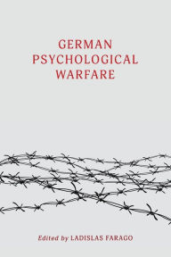 Title: German Psychological Warfare: (WW2 Classic, Reprint Edition), Author: Ladislas Farago