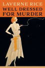 Well Dressed for Murder: (Golden-Age Mystery Reprint)