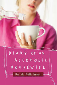 Title: Diary of an Alcoholic Housewife, Author: Brenda Wilhelmson