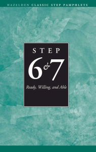 Title: Steps 6 and 7 AA Ready Willing and Able: Hazelden Classic Step Pamphlets, Author: Anonymous