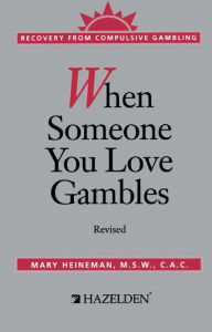 Title: When Someone You Love Gambles: Recovery from Compulsive Gambling, Author: Mary Heineman