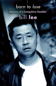 Title: Born to Lose: Memoirs of a Compulsive Gambler, Author: Bill Lee