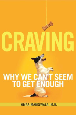 Craving: Why We Can't Seem to Get Enough