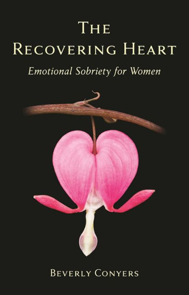 The Recovering Heart: Emotional Sobriety for Women