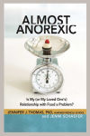Alternative view 1 of Almost Anorexic: Is My (or My Loved One's) Relationship with Food a Problem?