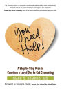 You Need Help!: A Step-by-Step Plan to Convince a Loved One to Get Counseling