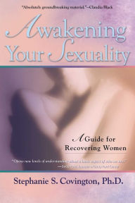 Title: Awakening Your Sexuality: A Guide for Recovering Women, Author: Dave Slomin