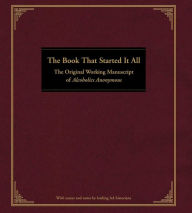 Title: The Book That Started It All: The Original Working Manuscript of Alcoholics Anonymous, Author: Anonymous