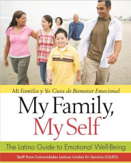 Title: My Family, My Self: The Latino Guide to Emotional Well-Being, (Mi Familia y yo: Guía de Bienestar Emocional), Author: Latinas Unidas En Servicio Comunidades