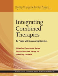 Title: Integrating Combined Therapies for People with Co-occurring Disorders: Motivational Enhancement Therapy, Cognitive Behavioral Therapy, and Twelve Step Facilitation, Author: Mark McGovern