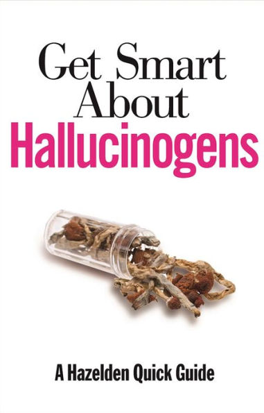 Get Smart About Hallucinogens