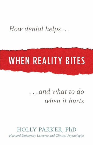 When Reality Bites: How Denial Helps and What to Do When It Hurts