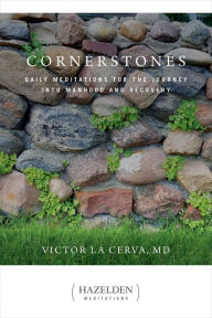 Title: Cornerstones: Daily Meditations for the Journey into Manhood and Recovery, Author: Victor La Cerva M.D.