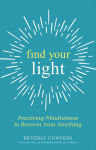 Alternative view 1 of Find Your Light: Practicing Mindfulness to Recover from Anything