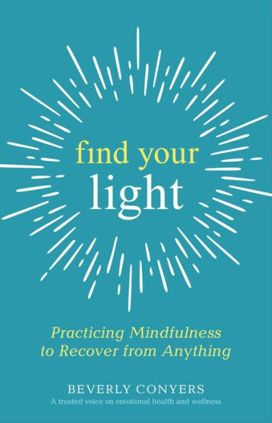 Find Your Light: Practicing Mindfulness to Recover from Anything