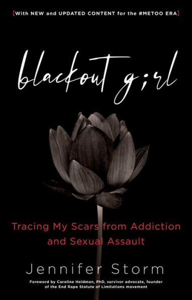 Blackout Girl: Tracing My Scars from Addiction and Sexual Assault; With New Updated Content for the #MeToo Era