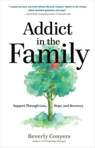 Download free ebook for ipod touch Addict in the Family: Support Through Loss, Hope, and Recovery (English Edition) 9781616499556 RTF by 