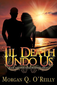 Title: Til Death Undo Us, Author: Morgan Q. O'Reilly