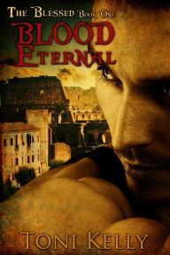 Title: Blood Eternal, Author: Toni Kelly