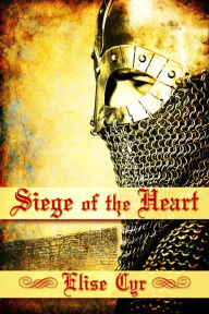Title: Siege Of the Heart, Author: Elise Cyr