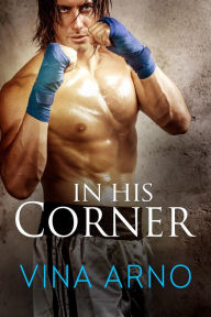 Title: In His Corner, Author: Vina Arno