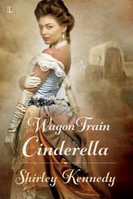 Title: Wagon Train Cinderella, Author: Shirley Kennedy