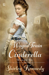 Title: Wagon Train Cinderella, Author: Shirley Kennedy