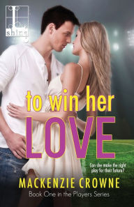 Title: To Win Her Love, Author: Mackenzie Crowne