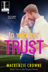 Title: To Win Her Trust, Author: Mackenzie Crowne