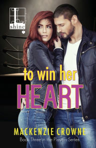 Title: To Win Her Heart, Author: Mackenzie Crowne