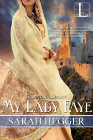 Title: My Lady Faye, Author: Sarah Hegger