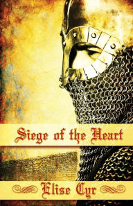 Title: Siege Of the Heart, Author: Elise Cyr