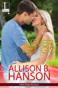 Title: Never Let Go, Author: Allison B. Hanson