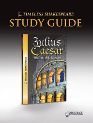 Julius Caesar Study Guide (Timeless Shakespeare Classics Series)