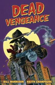 Title: Dead Vengeance, Author: Bill Morrison
