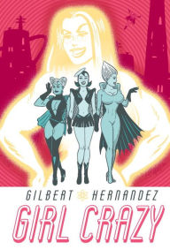 Title: Girl Crazy, Author: Gilbert Hernandez