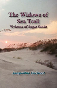 Title: The Widows of Sea Trail-Vivienne of Sugar Sands, Author: Jacqueline DeGroot