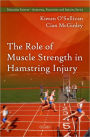 The Role of Muscle Strength in Hamstring Injury (Muscular System: Anatomy, Functions and Injuries Series)