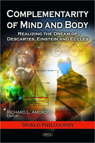 Complementarity of Mind and Body: Realizing the Dream of Descartes, Einstein and Eccles