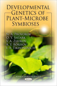 Title: Developmental Genetics of Plant-Microbe Symbioses, Author: N.A. Provorov
