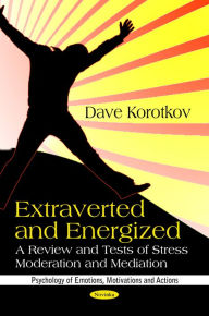Title: Extraverted and Energized: Review and Tests of Stress Moderation and Mediation, Author: Dave Korotkov