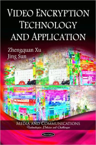 Title: Video Encryption Technology and Application, Author: Zhengquan Xu