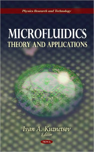 Title: Microfluidics: Theory and Applications, Author: Ivan A. Kuznetsov