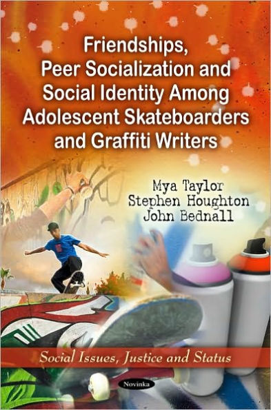 Friendships, Peer Socialization and Social Identity Among Adolescent Skateboarders and Graffiti Writers